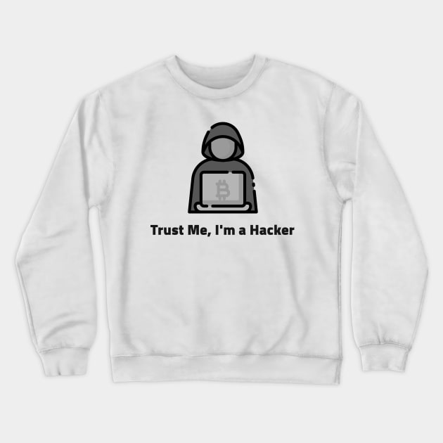 Trust me, I'm a Hacker Crewneck Sweatshirt by leo-jess